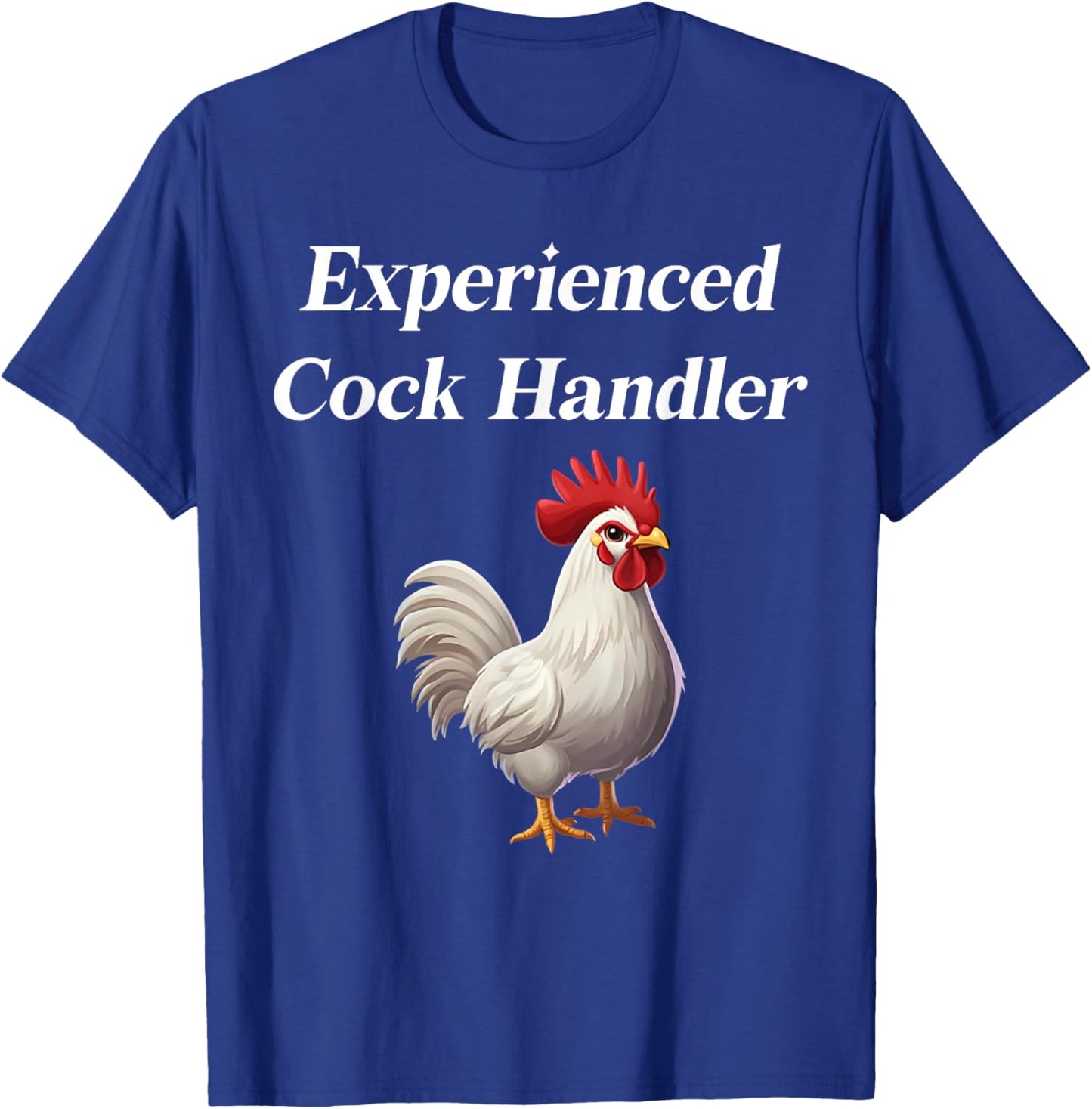Funny Chicken Experienced Cock Handler T-Shirt - T-Shirt | Royal