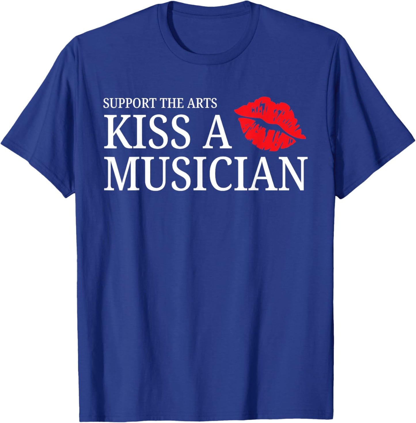 Support the Arts – Kiss A Musician Funny Lips Pun Design T-Shirt - T-Shirt | Royal
