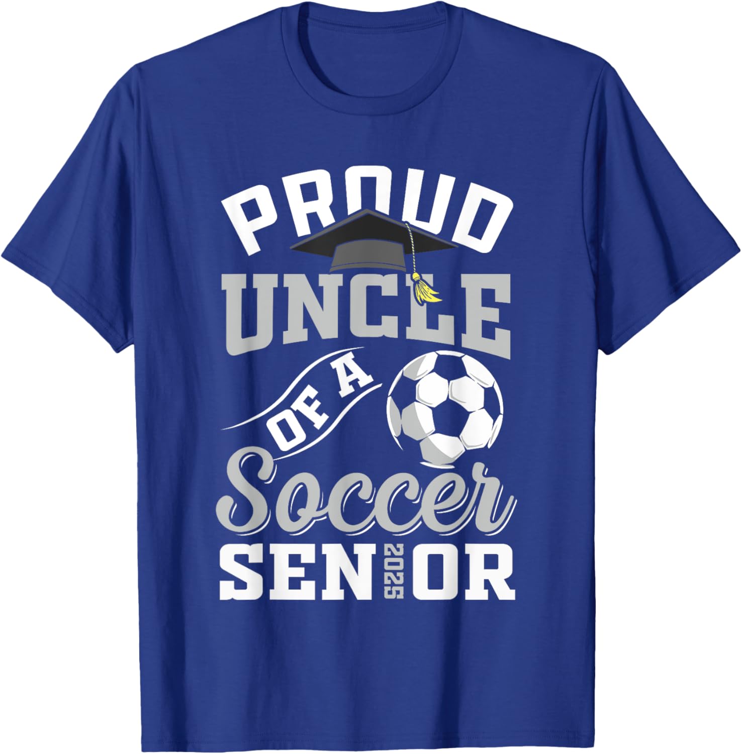 Proud uncle of a soccer Senior class of 2025 graduation T-Shirt - T-Shirt | Royal