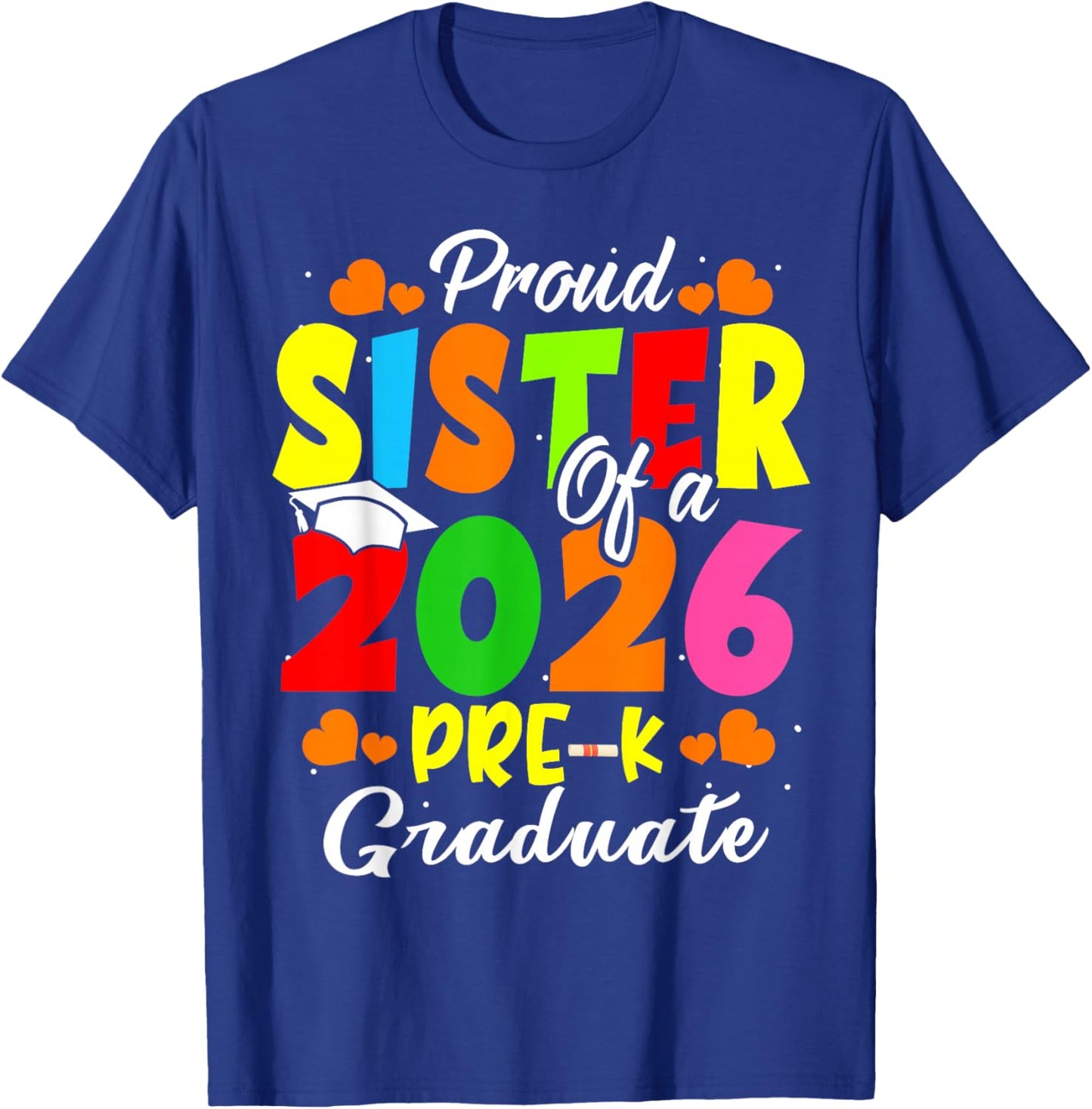 Proud Sister of 2026 Pre-K Graduate Mothers Day Graduation T-Shirt - T-Shirt | Royal