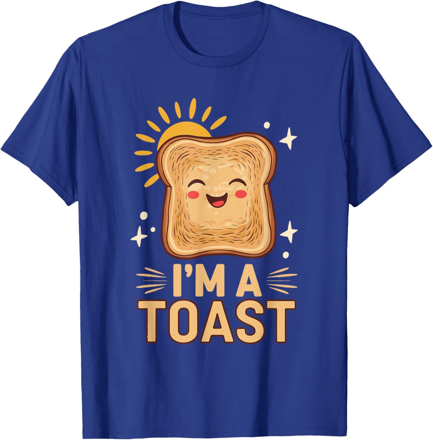 Baking Pastry I'm A Toast T-Shirt - T-Shirt | Royal