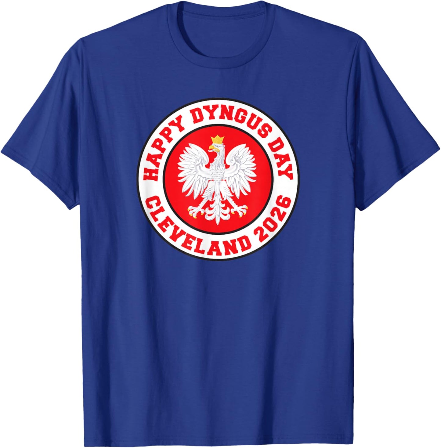 Happy Dyngus Day Cleveland 2026 Polish Eagle T-Shirt - T-Shirt | Royal