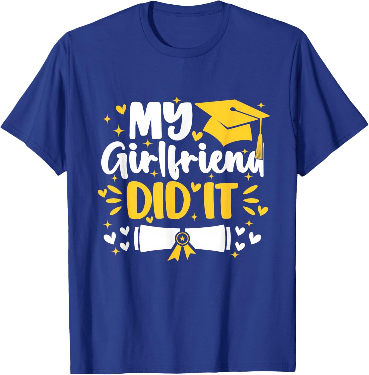 My Girlfriend Did It Graduation Proud Boyfriend Graduate T-Shirt - T-Shirt | Royal