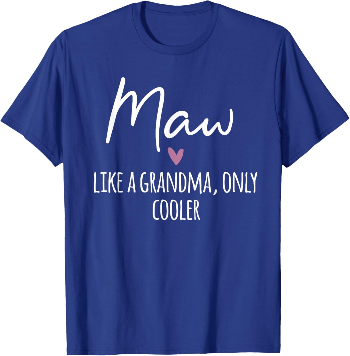 Maw Like A Grandma Only Cooler Heart Mother's Day Maw T-Shirt - T-Shirt | Royal
