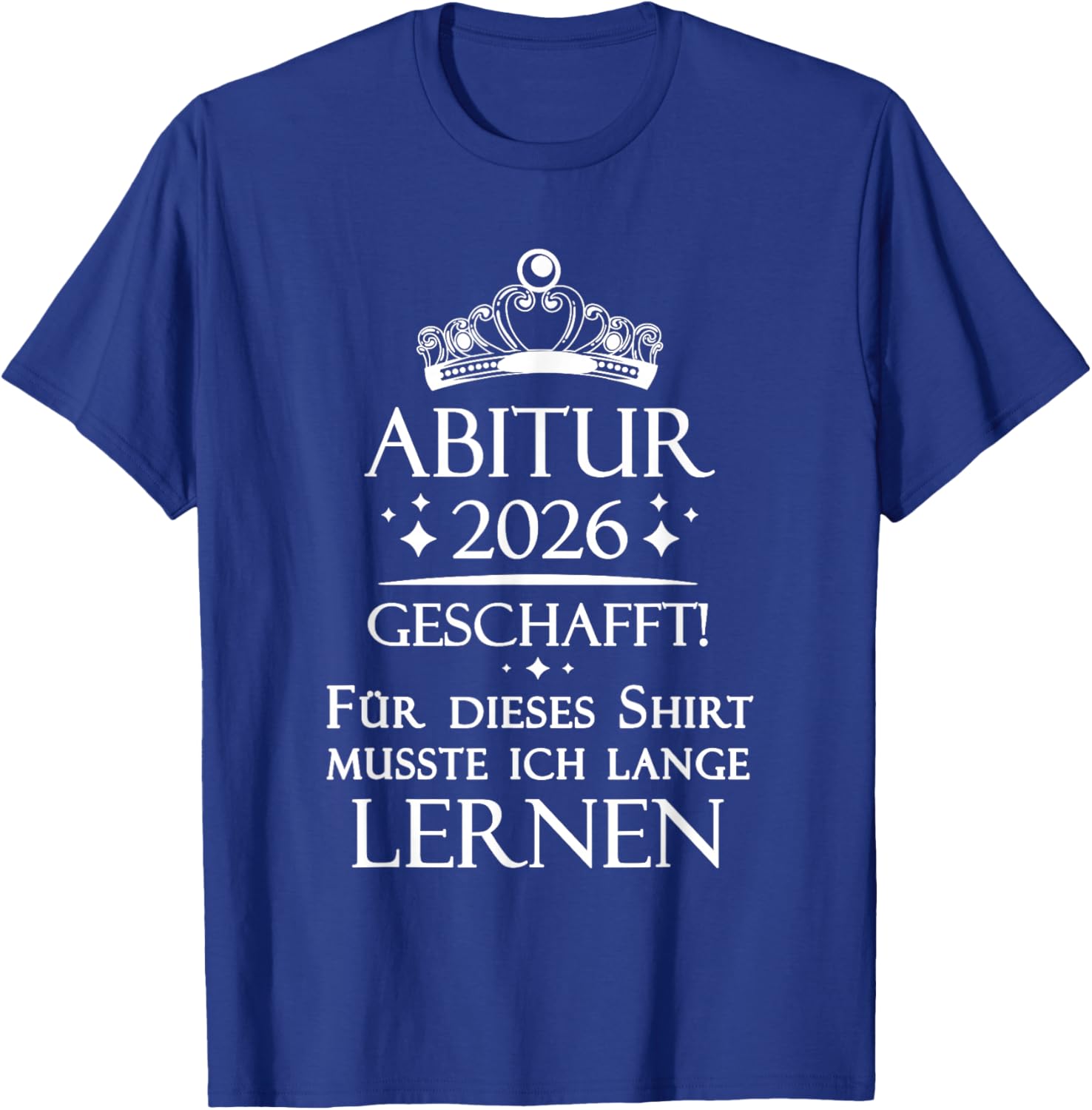 Abitur 2026 Geschafft Abi AK 2026 Bestanden T-Shirt - T-Shirt | Royal