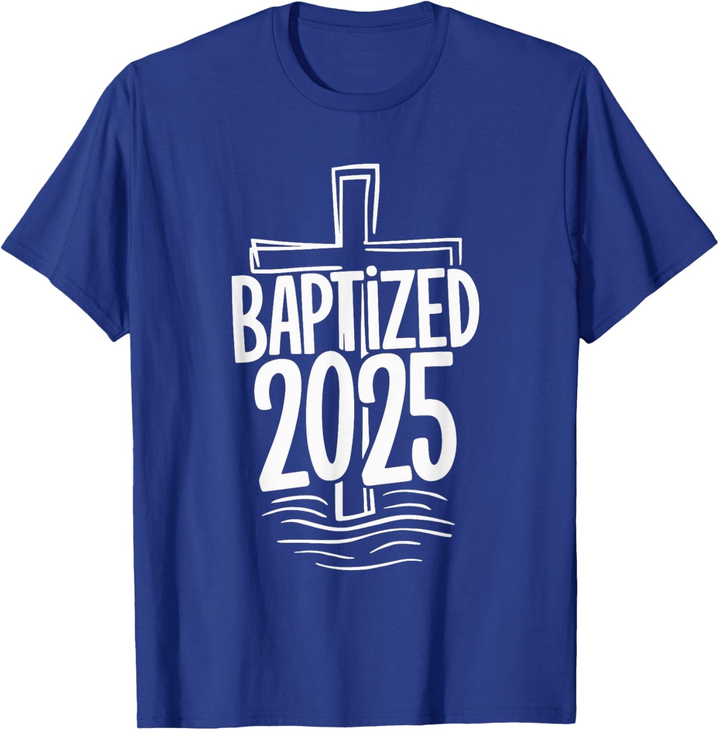 Baptized 2025 T-Shirt - T-Shirt | Royal