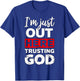 I'm just out here trusting God Christian religious T-Shirt - T-Shirt | Royal