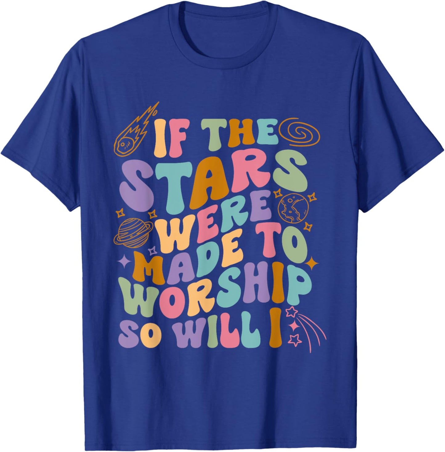 If The Stars Were Made To Worship So Will I Retro Christian T-Shirt - T-Shirt | Royal