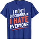 I Don't Discriminate I Hate Everyone Shirt – Funny Humor T-Shirt - T-Shirt | Royal