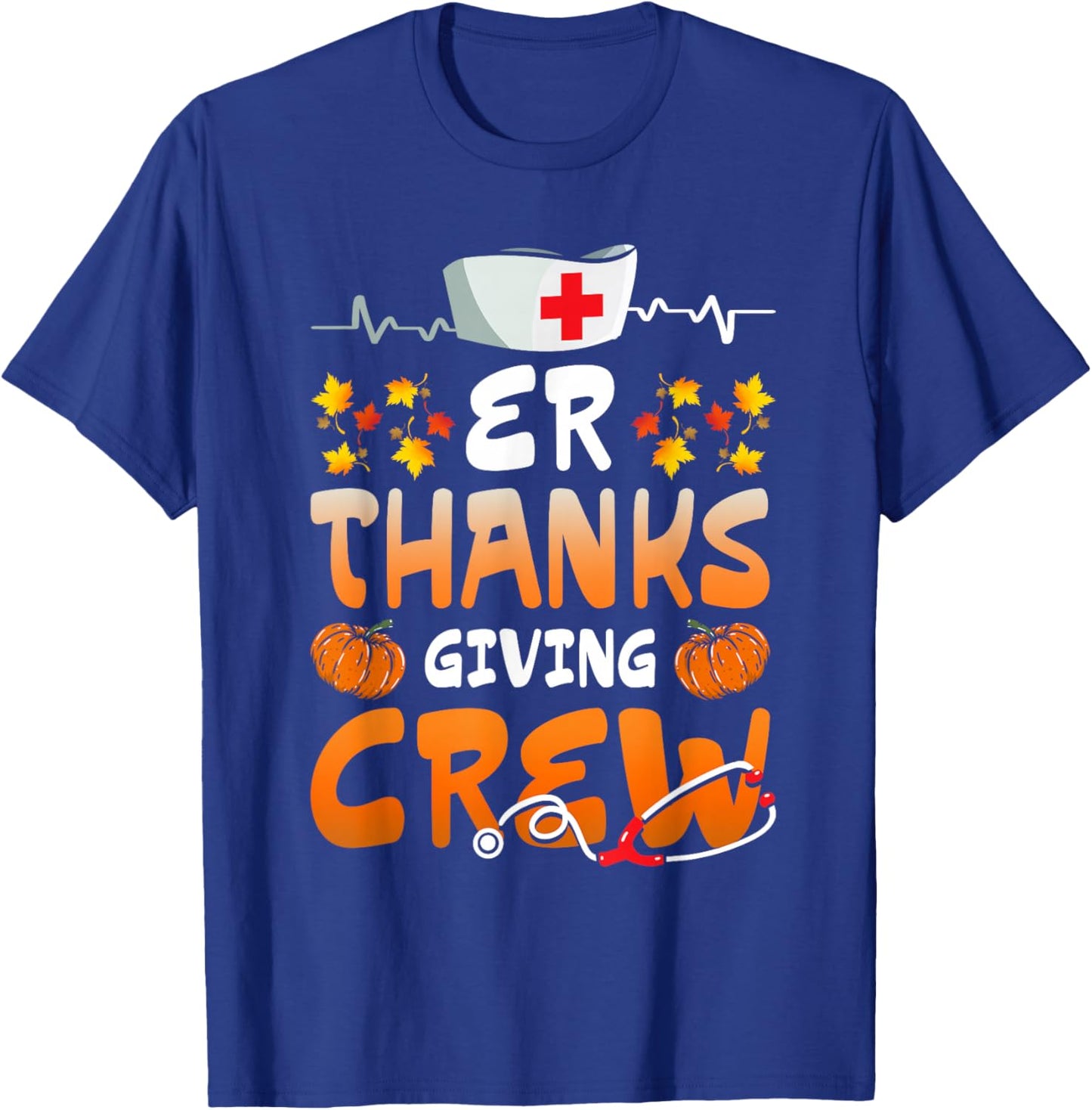 ER Thanksgiving Crew Emergency Nurses Scrub Top Men Women T-Shirt - T-Shirt | Royal