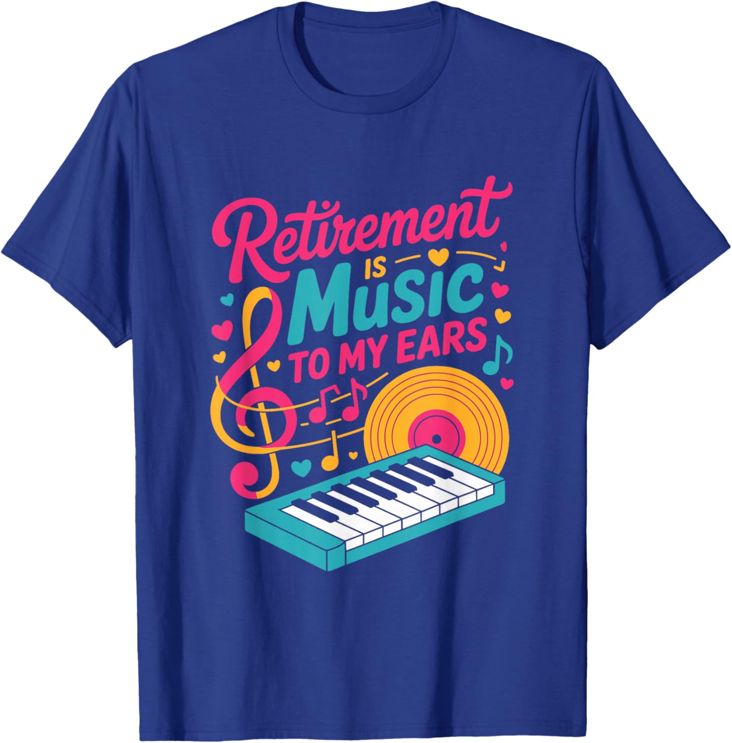 Retirement is Music to My Ears, Retired Music Teacher T-Shirt - T-Shirt | Royal