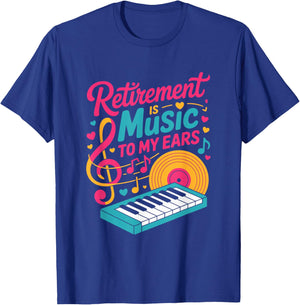 Retirement is Music to My Ears, Retired Music Teacher T-Shirt - T-Shirt | Royal