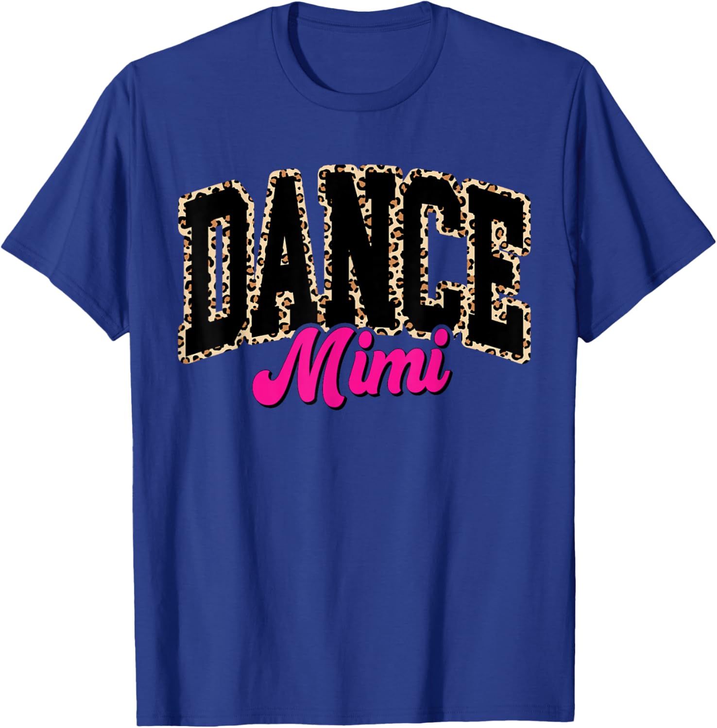 Dance Mimi Leopard Dancing Mom Life Girls Women Dancer T-Shirt - T-Shirt | Royal