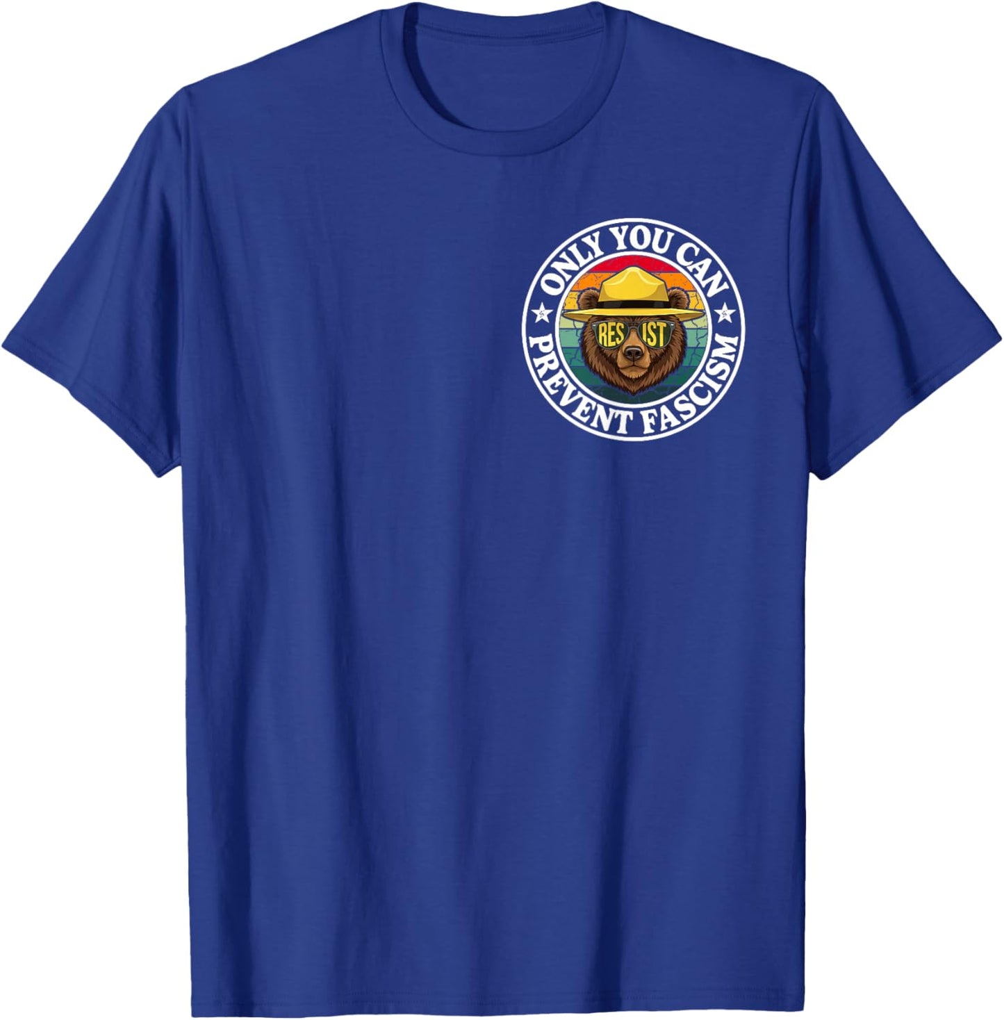 Only You Can Prevent Fascism Bear Resist National Parks T-Shirt - T-Shirt | Royal