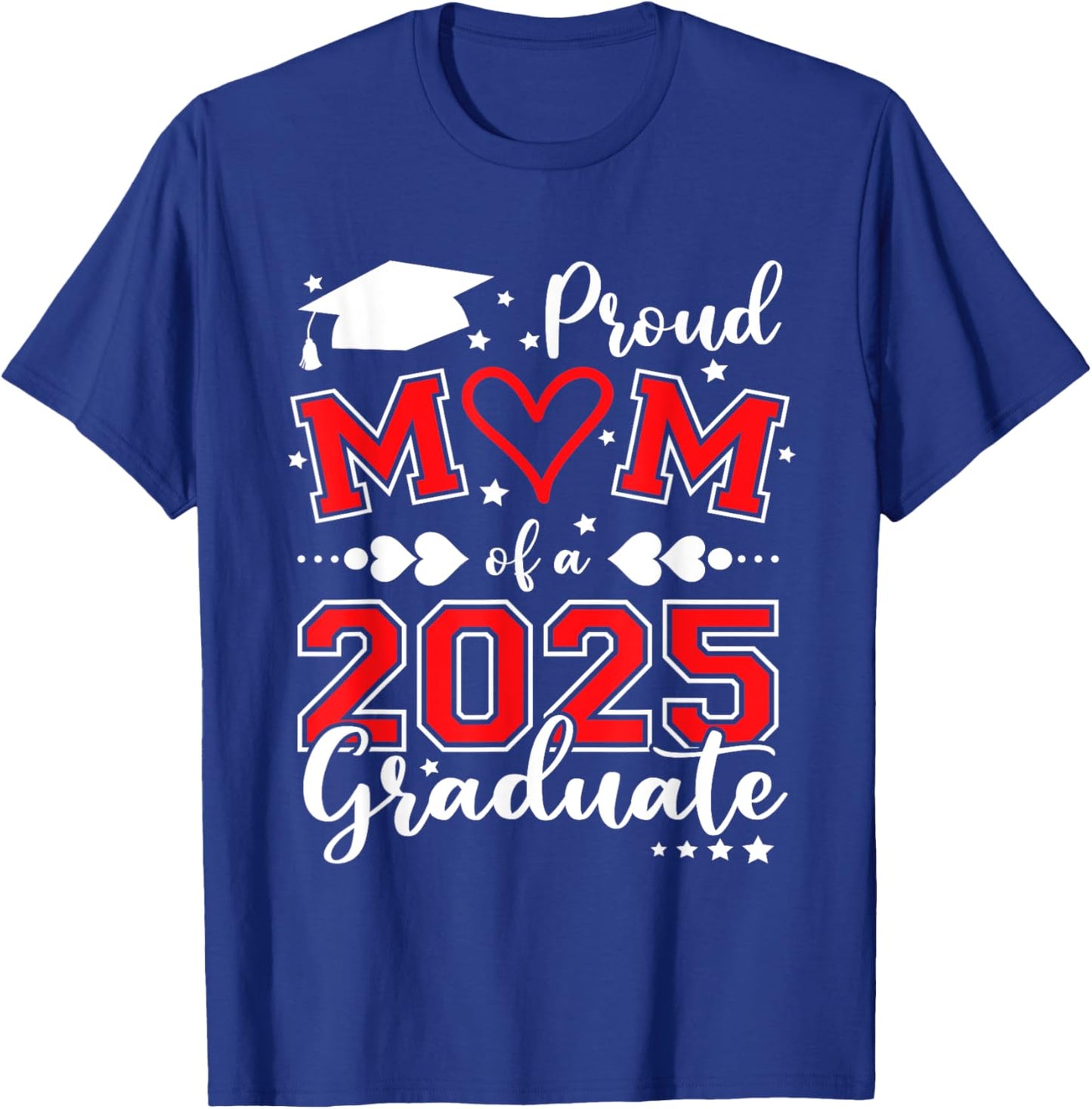 Mom Senior 2025 Proud Mom Of A Class Of 2025 Graduate T-Shirt - T-Shirt | Royal