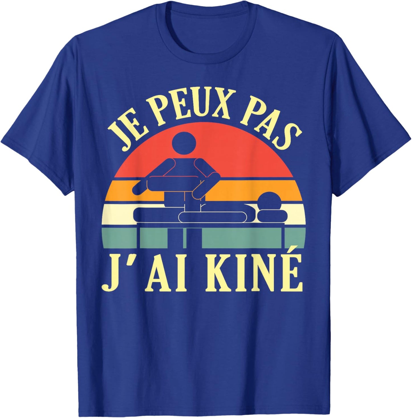Je Peux Pas J'Ai Kiné Massage Physiotherapist Humour T-Shirt - T-Shirt | Royal