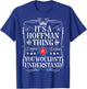 Hoffman Name Its A Hoffman Thing You Wouldn't Understand T-Shirt - T-Shirt | Royal