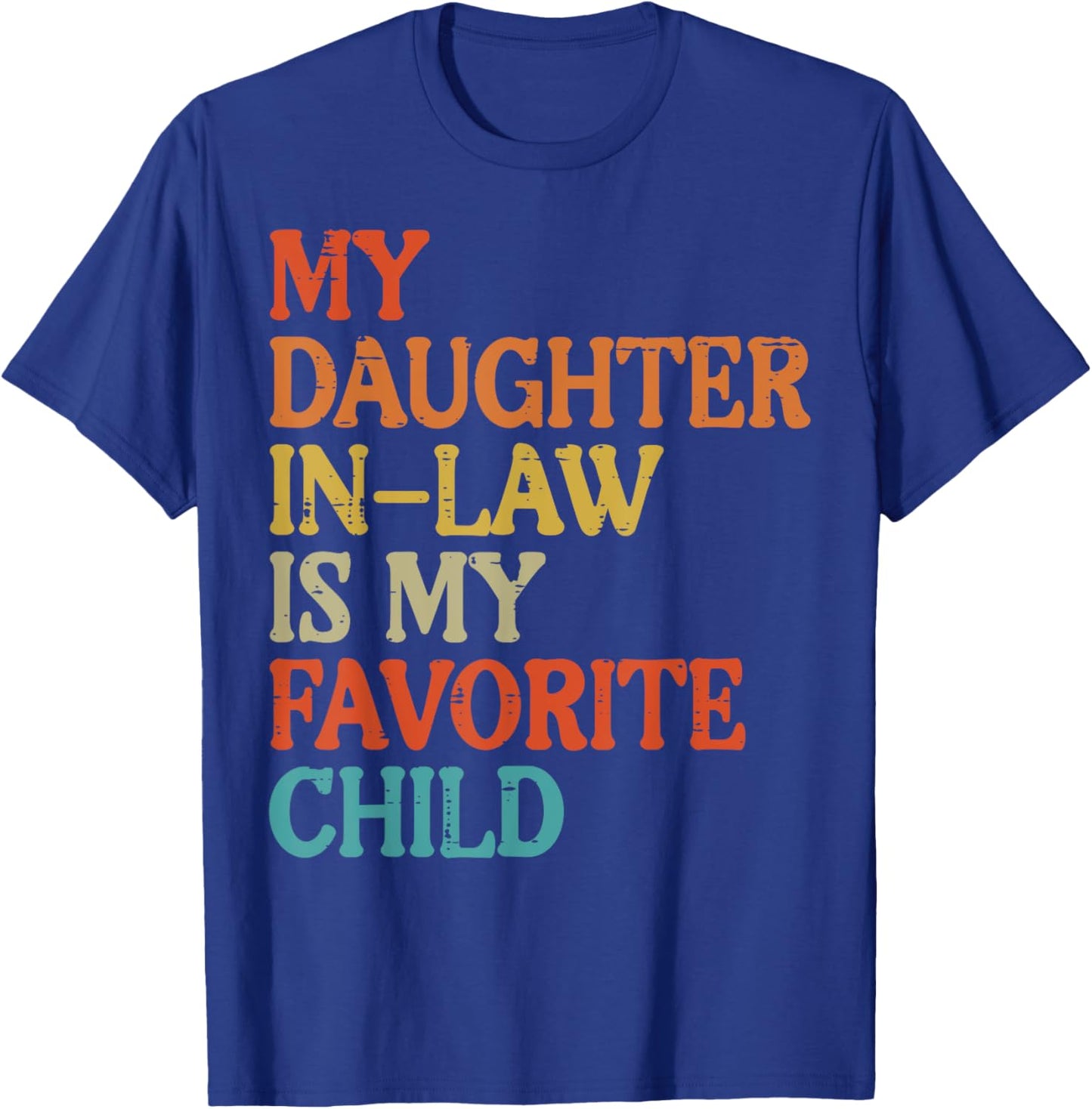 Daughter In Law My Favorite Child Funny Fathers Day Dad Papa T-Shirt - T-Shirt | Royal