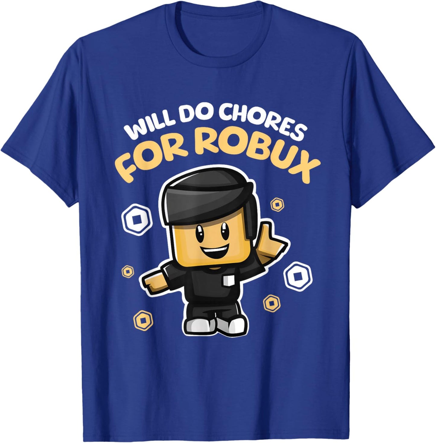 Will Do Chores for Robux - Funny Gaming Design T-Shirt - T-Shirt | Royal
