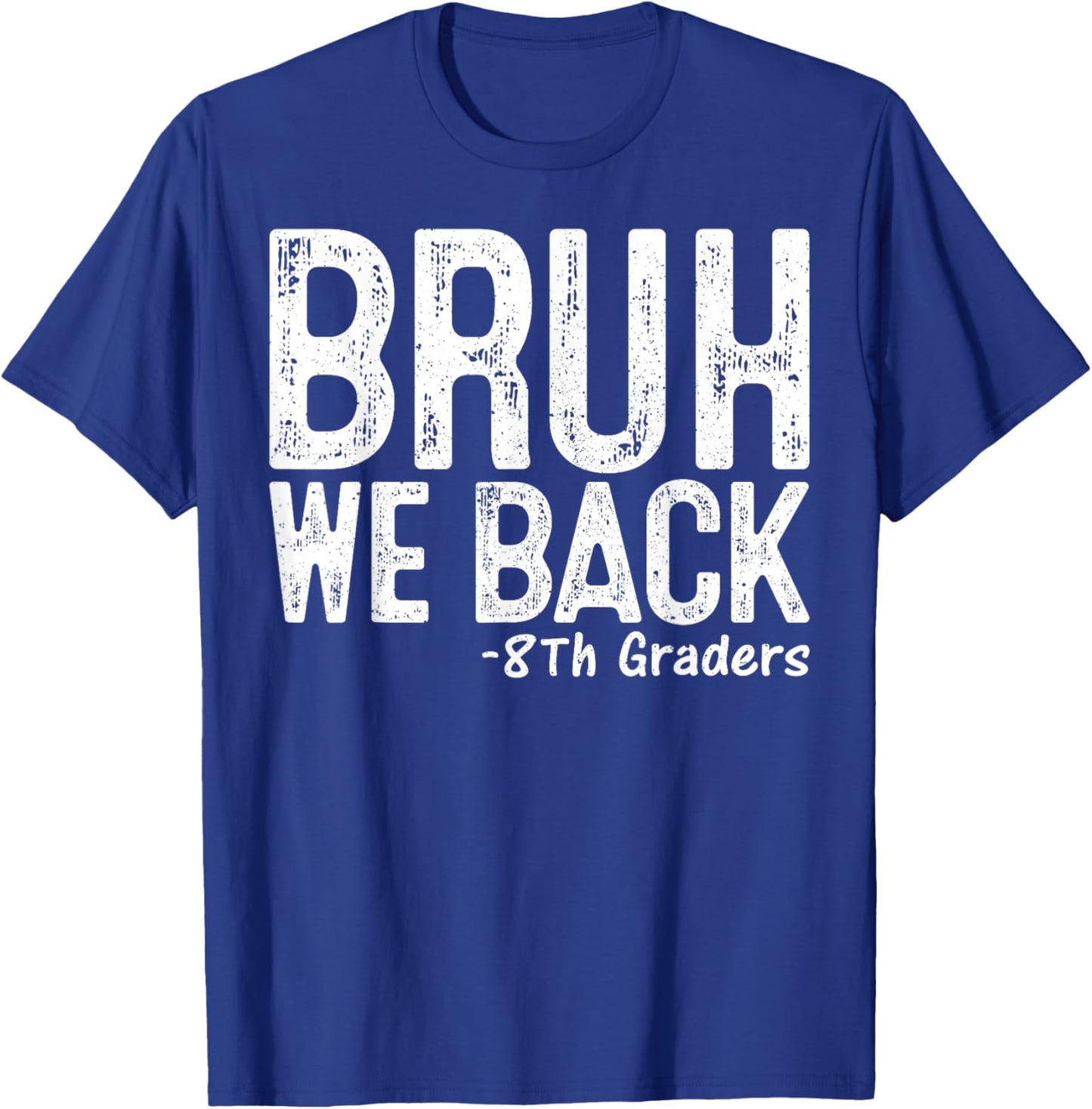 Bruh We Back 8th Grader 8th Grade Back To School First Day T-Shirt - T-Shirt | Royal