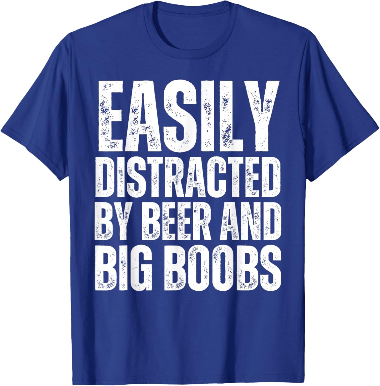 Easily Distracted by Beer and Big Boobs Funny Sexual Adult T-Shirt - T-Shirt | Royal