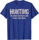 Hunting The Most Expensive Way to Get Free Meat Sarcastic T-Shirt - T-Shirt | Royal