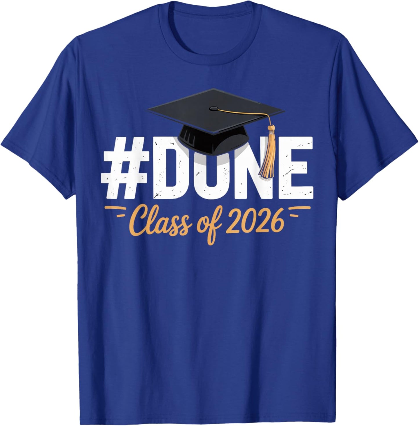 Done Class of 2026 Graduation Proud Graduate T-Shirt - T-Shirt | Royal