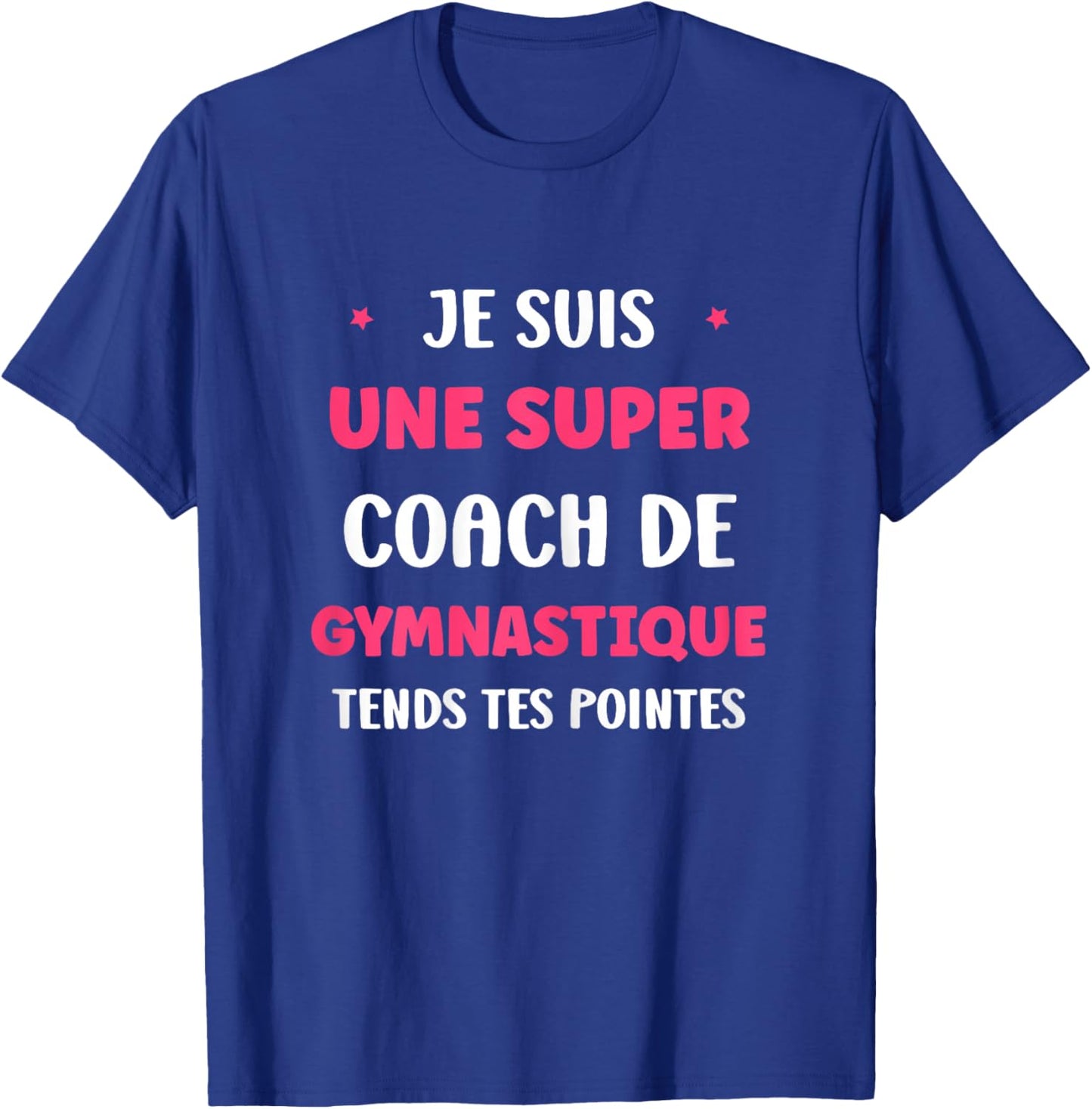 Prof de Gym Humour Je suis Une Super Coach de Gymnastique T-Shirt - T-Shirt | Royal