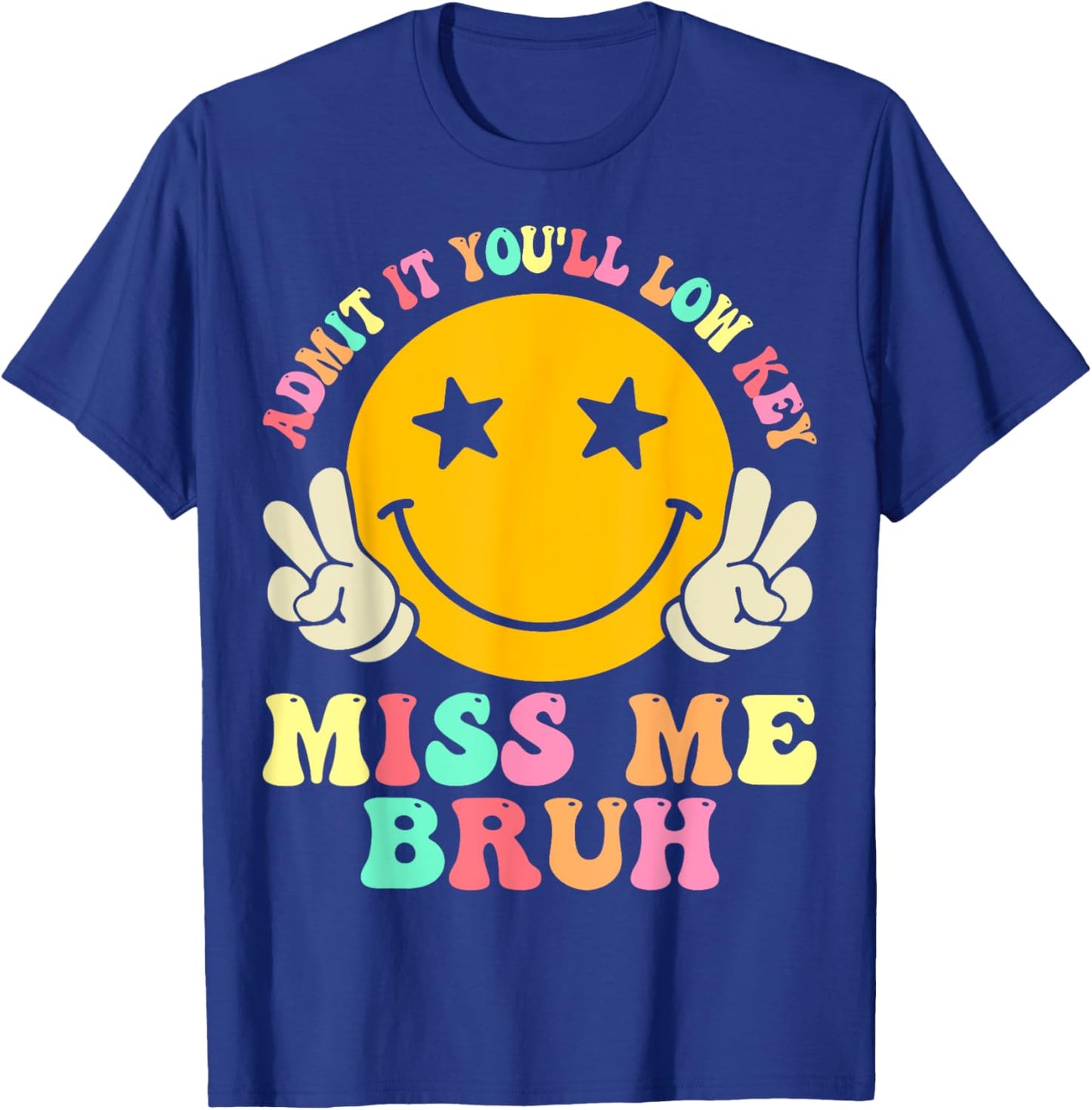 Admit It You'll Low Key Miss Me Bruh Funny Bruh Teacher Men Women Kids T-Shirt - T-Shirt | Royal