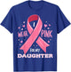 I Wear Pink For My Daughter Cancer Support Awareness T-Shirt - T-Shirt | Royal