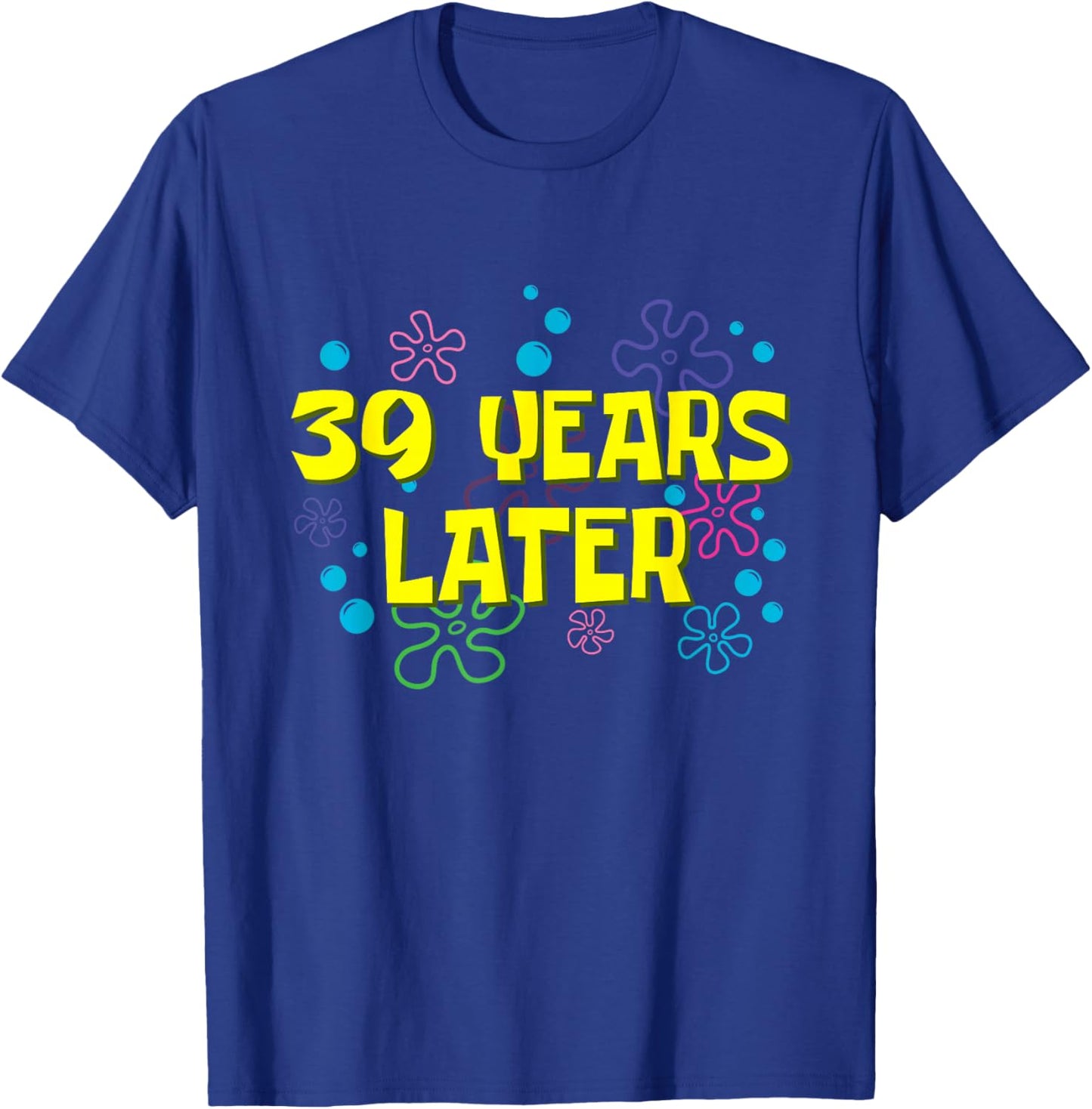 39th Birthday 39 Years Later 39 Years Old Bday T-Shirt - T-Shirt | Royal