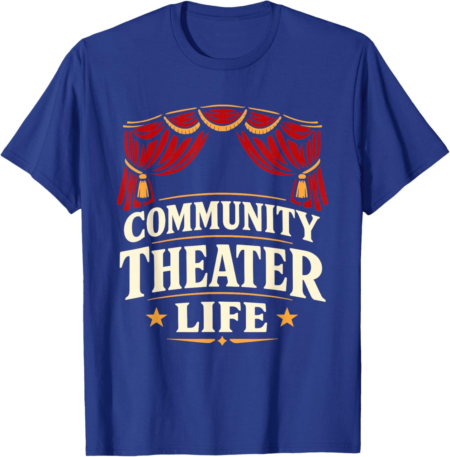 Community Theater Theater Actor Stage Actor Theater Cast T-Shirt - T-Shirt | Royal