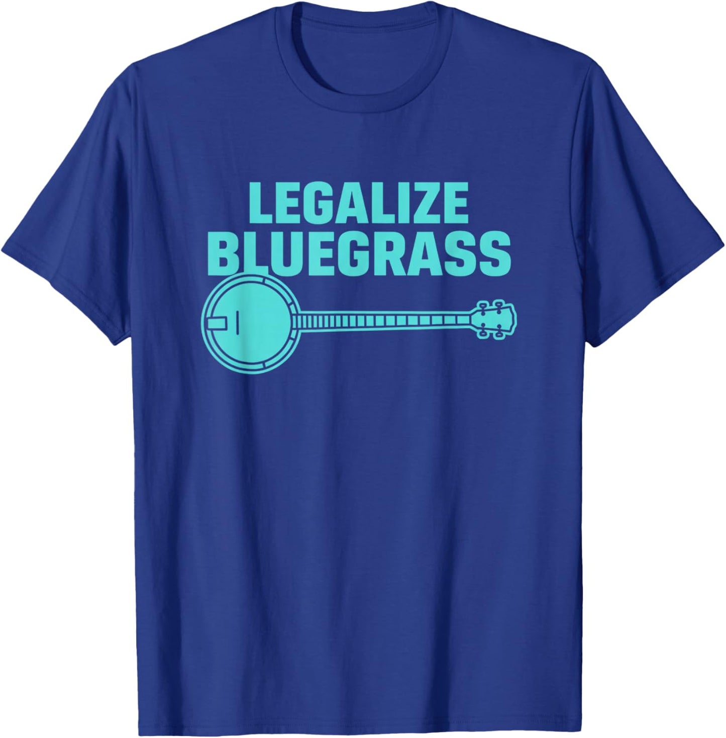 Legalize Bluegrass Banjo Music Fan Folk Music Lover T-Shirt - T-Shirt | Royal