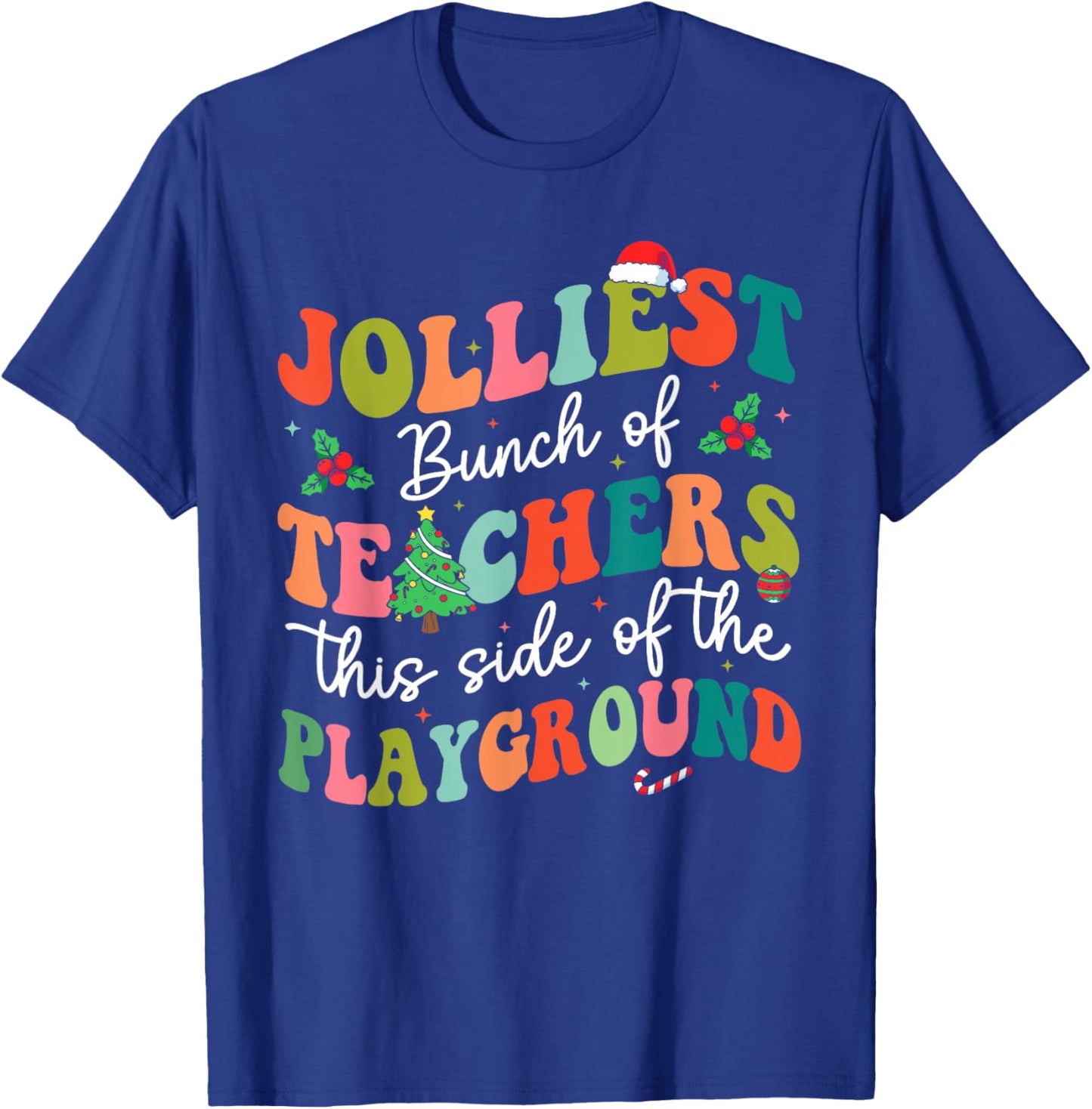 Jolliest Bunch of Teachers This Side Of The Playground X-mas T-Shirt - T-Shirt | Royal