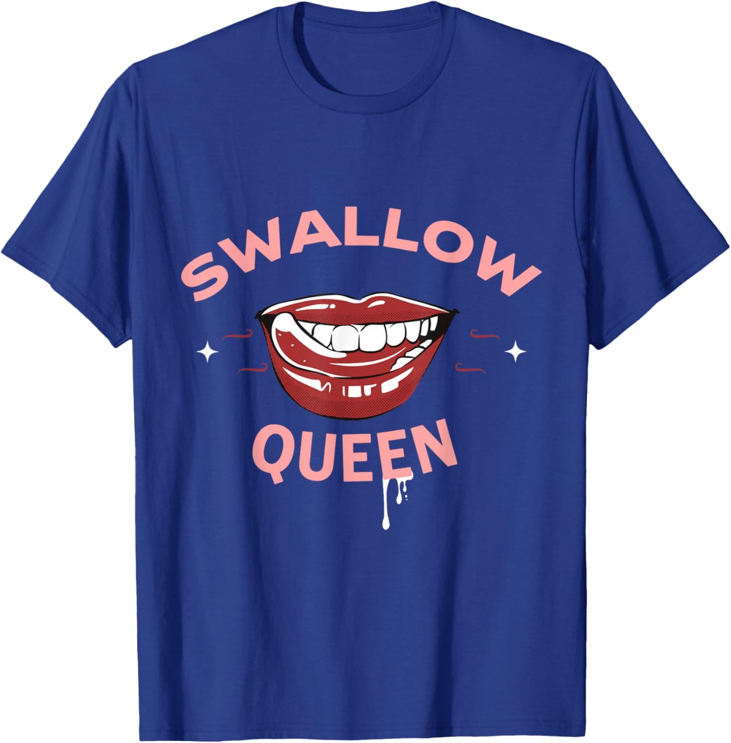 Swallow Queen Funny Sex Joke Dirty Adult Humor T-Shirt - T-Shirt | Royal