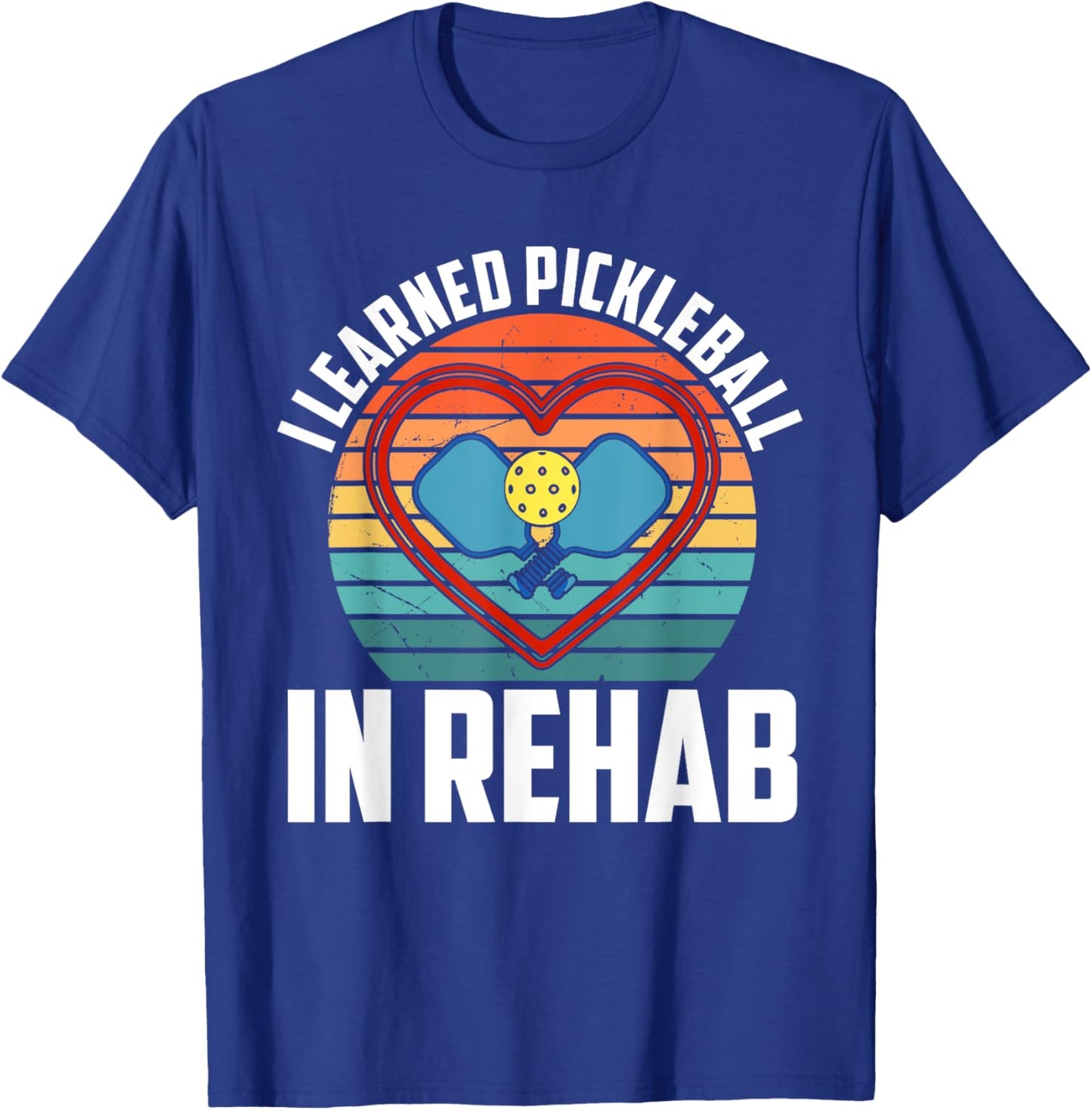 I Learned Pickleball In Rehab Funny T-Shirt - T-Shirt | Royal