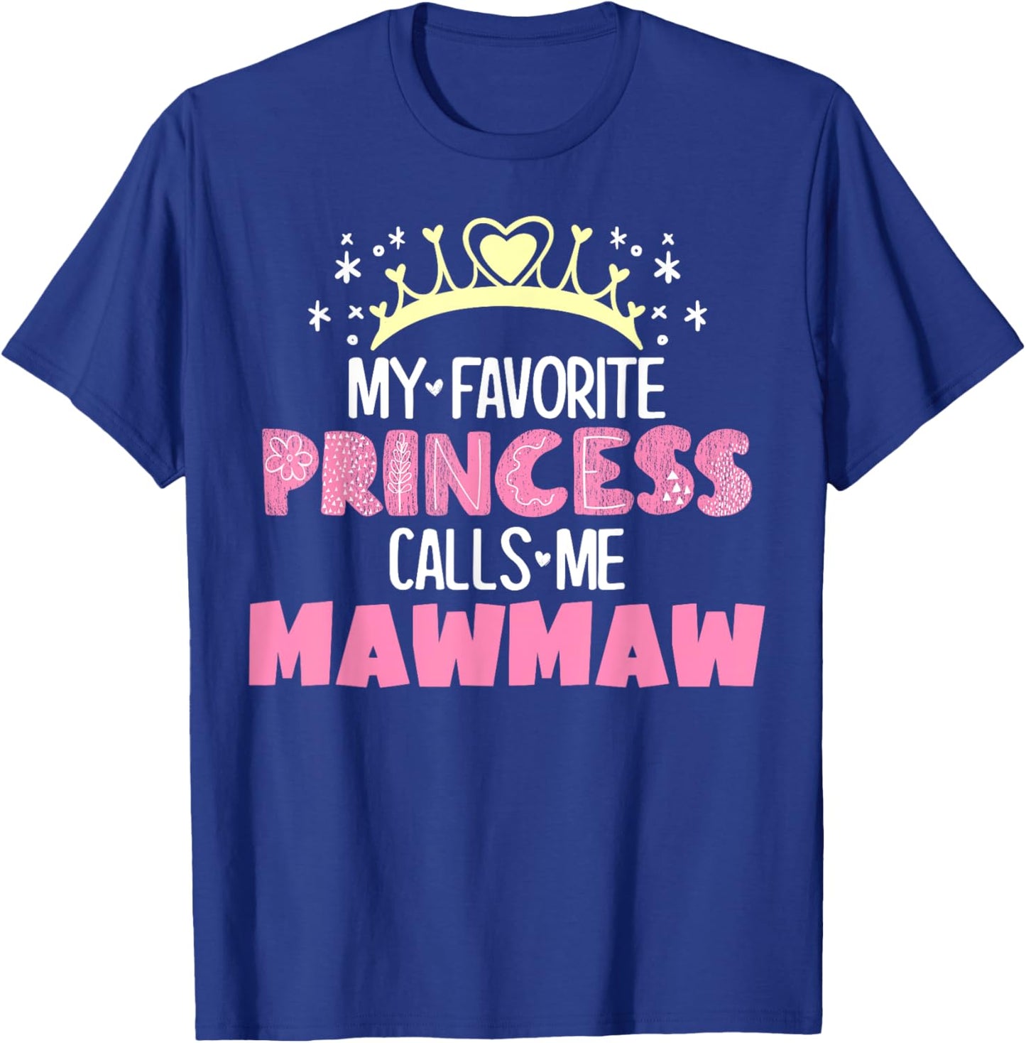 My Favorite Princess Calls Me Mawmaw Funny Cute Grandma T-Shirt - T-Shirt | Royal