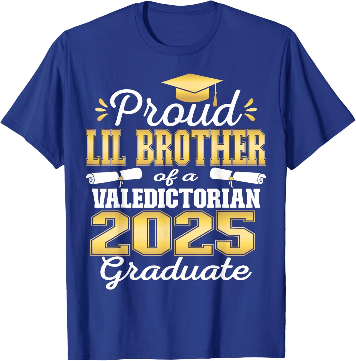 Proud Little Brother of 2025 Valedictorian Graduate 25 T-Shirt - T-Shirt | Royal