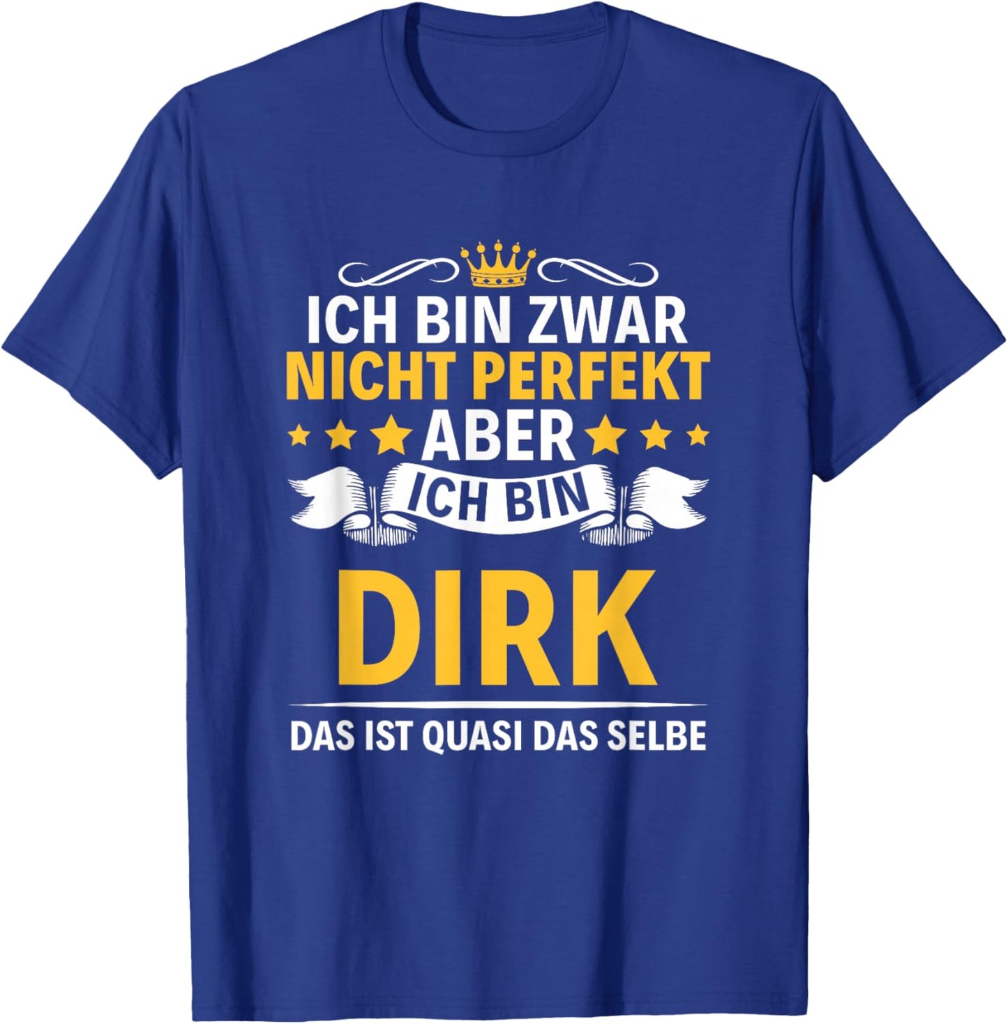 Name Ich Bin Dirk T-Shirt - T-Shirt | Royal