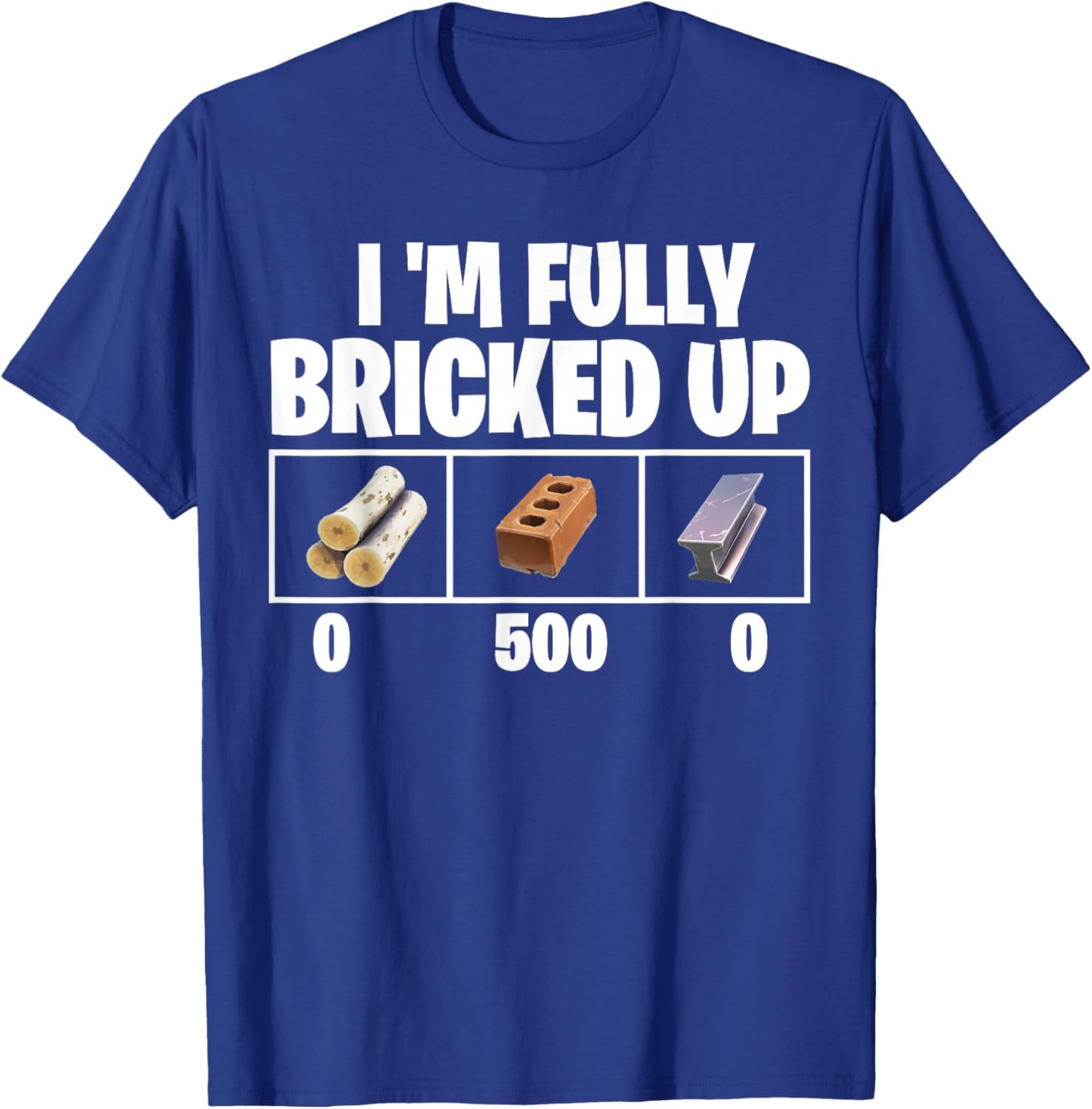 Im Fully Bricked Up 0 500 0 Funny Gaming T-Shirt - T-Shirt | Royal