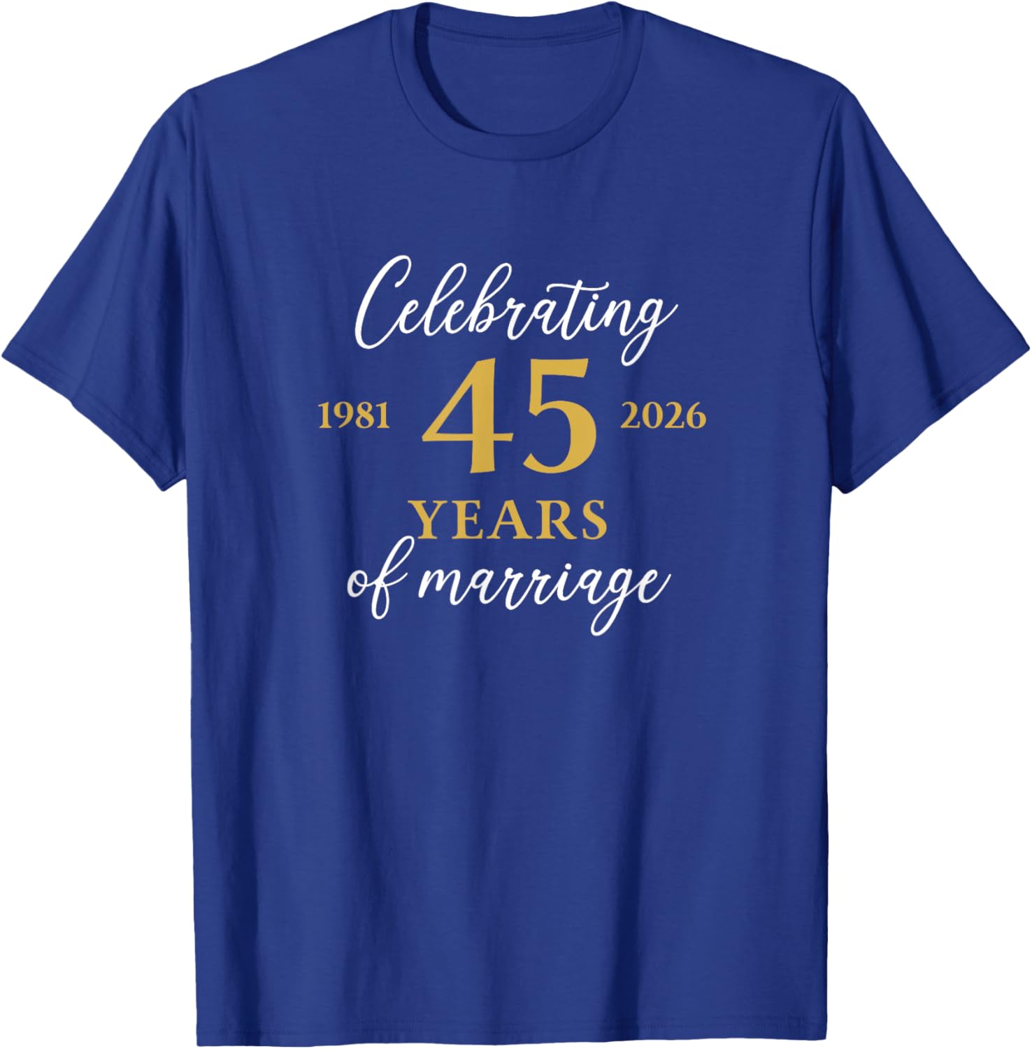 Funny 45 Years of Marriage 1981 45th Wedding Anniversary T-Shirt - T-Shirt | Royal