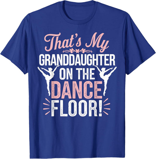 That's My Granddaughter On The Dance Floor T-Shirt - T-Shirt | Royal