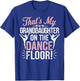 That's My Granddaughter On The Dance Floor T-Shirt - T-Shirt | Royal