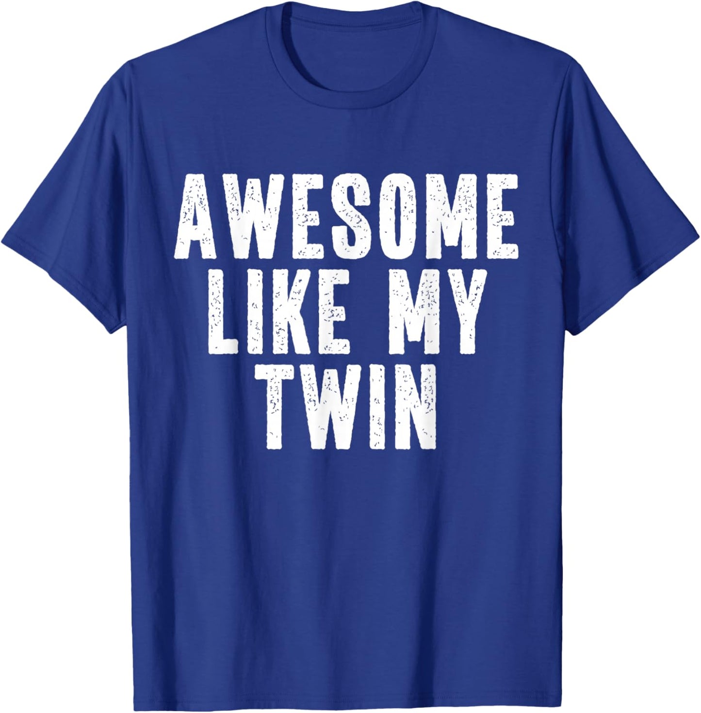 Awesome Like My Twin Quote Funny Twin Siblings T-Shirt - T-Shirt | Royal