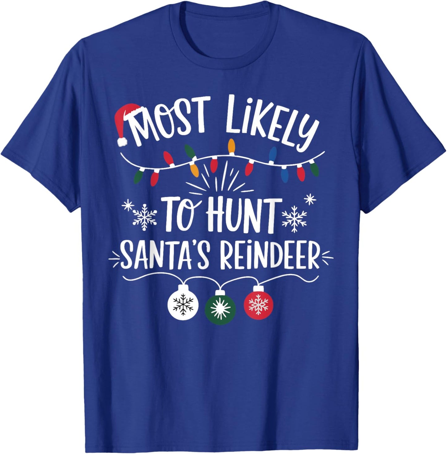 Most Likely To Shoot The Reindeer Holiday Christmas Hunter T-Shirt - T-Shirt | Royal