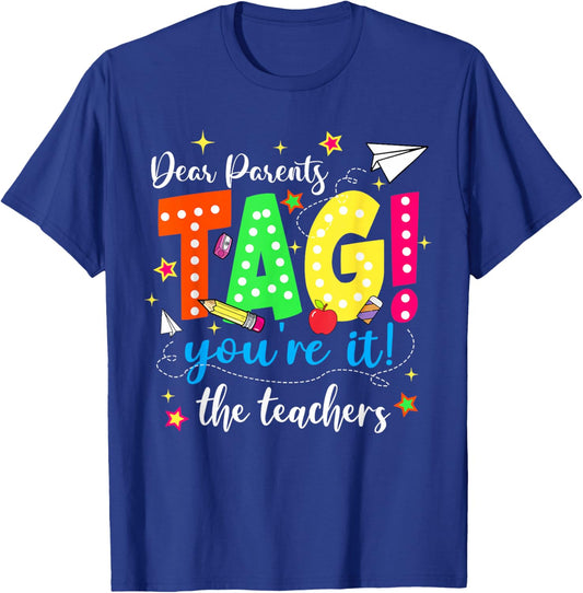 Dear Parents Tag Youre It Funny Teacher Last Day School T-Shirt - T-Shirt | Royal