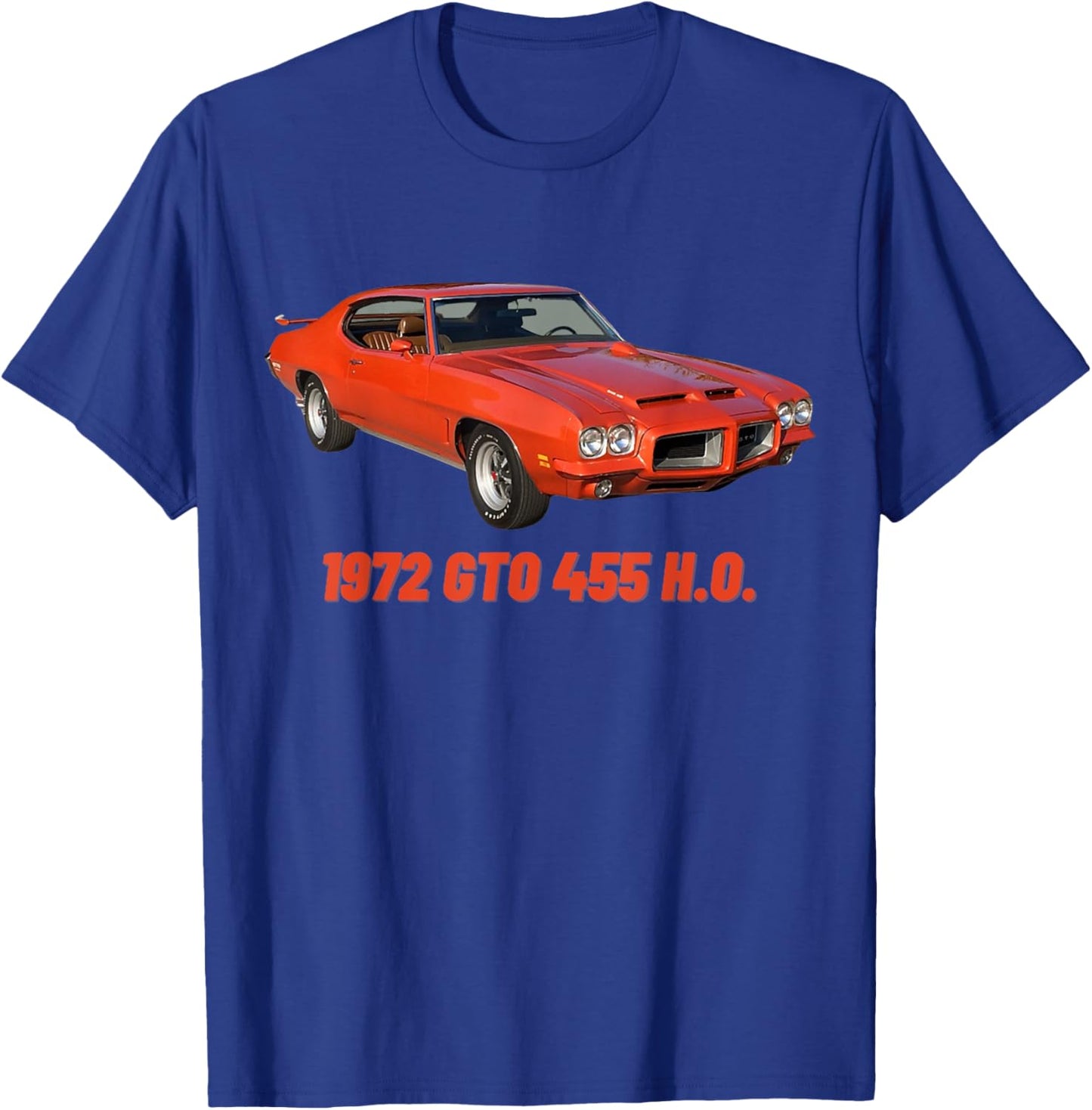 1972 72 GTO 455 H.O Classic Car Old School Muscle Car T-Shirt - T-Shirt | Royal