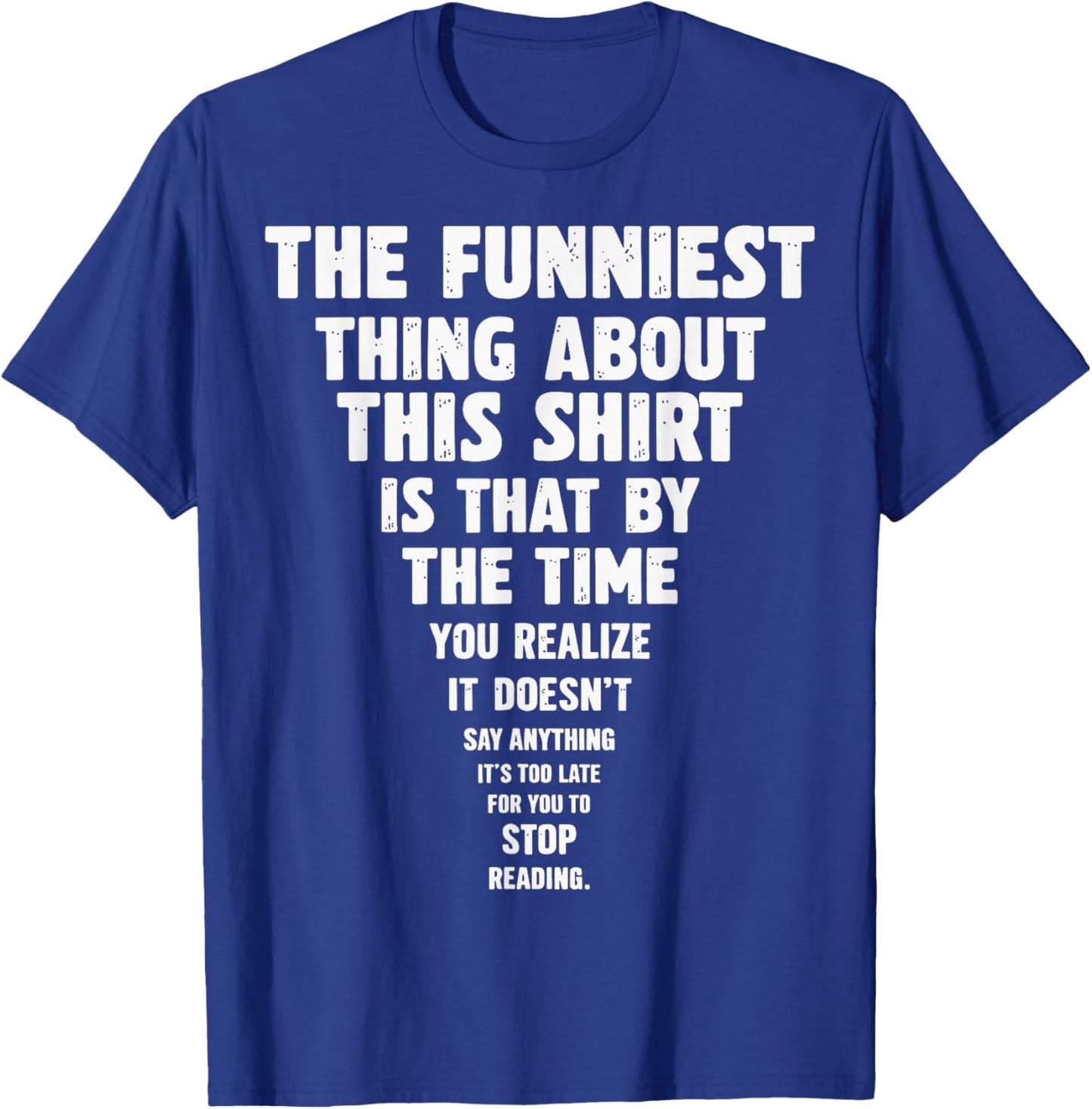 The Funniest Thing About This T-Shirt - T-Shirt | Royal
