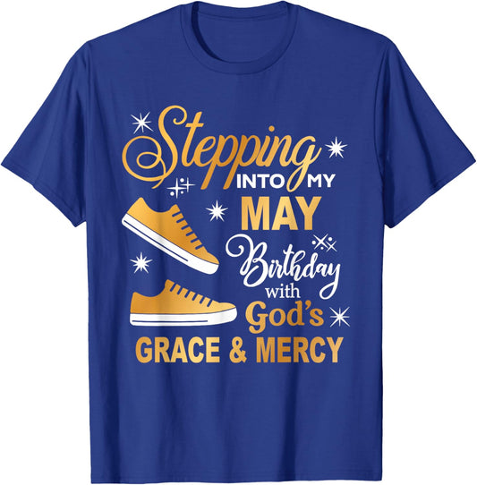 Stepping Into My May Birthday With God's Grace & Mercy Shirt T-Shirt - T-Shirt | Royal