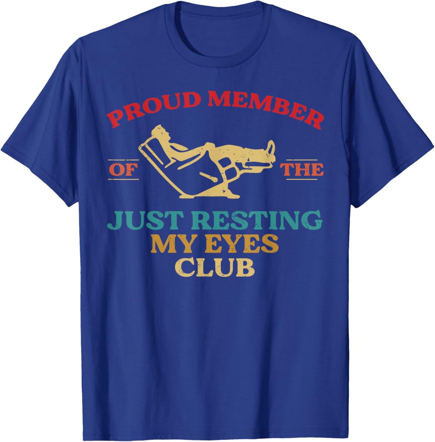 Proud Member of Just Resting My Eyes Club Dad Father's Day T-Shirt - T-Shirt | Royal